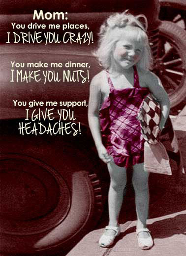 Drive Me Funny From Daughter Card    Are we perfect for each other or what? Happy Mother's Day